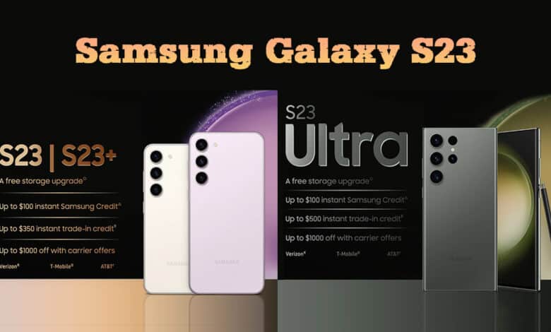 الفرق بين Samsung Galaxy S23 و S23 Plus و S23 Ultra